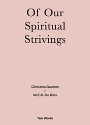 Cover von Christina Quarles / W.E.B. Du Bois: Spirituals Strivings Two Works Series Vol. 4.