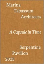 Cover von Serpentine Pavilion 2025 designed by Marina Tabassum / Marina Tabassum Architects (MTA). A Capsule in Time