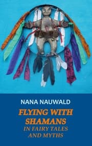 Cover von Flying with Shamans in Fairy Tales and Myths