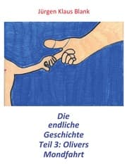 Cover von Die endliche Geschichte Teil 3: Olivers Mondfahrt