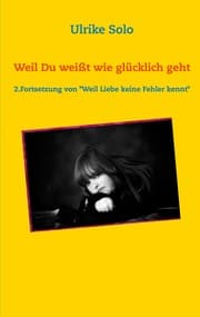 Cover von Weil Du weißt, wie glücklich geht