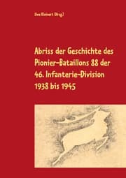 Cover von Abriss der Geschichte des Pionier-Bataillons 88 der 46. Infanterie-Division 1938 bis 1945