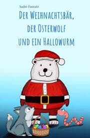 Cover von Der Weihnachtsbär, der Osterwolf und ein Hallowurm