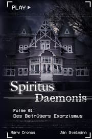 Cover von Spiritus Daemonis - Folge 01: Des Betrügers Exorzismus