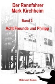 Cover von Der Rennfahrer Mark Kirchheim - Band 3 - Motorsport-Roman