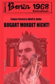 Cover von Bogart mordet nicht! Berlin 1968 Kriminalroman Band 14