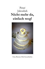 Cover von Nicht mehr da, einfach weg! - Eine Ronny Hirt Geschichte