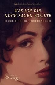 Cover von Was ich dir noch sagen wollte - Die Geschichte von Phillip Ziegler und Paula Engel