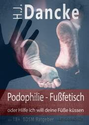 Cover von Podophilie - Fußfetisch oder Hilfe ich will deine Füße küssen