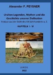 Cover von Uralten Legenden, Mythen und die Geschichte unserer Zivilisation Analyse aus der Sicht des XXI Jahrhunderts u. Z.