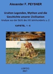Cover von Uralten Legenden, Mythen und die Geschichte unserer Zivilisation Analyse aus der Sicht des XXI Jahrhunderts u. Z.