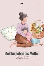 Cover von Goldköpfchen als Mutter