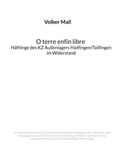 Cover von Volker Mall: O terre enfin libre Häftlinge des KZ Außenlagers Hailfingen/Tailfingen im Widerstand