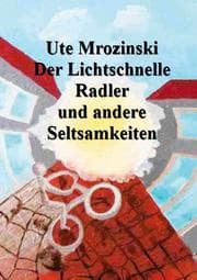 Cover von Der Lichtschnelle Radler und andere Seltsamkeiten