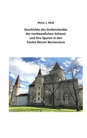 Cover von Geschichte des Grafenstandes der nordwestlichen Schweiz und ihre Spuren in den Fontes Rerum Bernensium