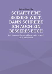 Cover von Schafft eine bessere Welt, dann schreibe ich auch ein besseres Buch