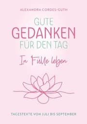 Cover von Gute Gedanken für den Tag - In Fülle leben