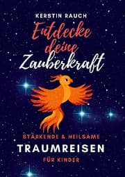 Cover von Entdecke deine Zauberkraft - stärkende und heilsame Traumreisen für Kinder
