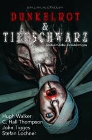 Cover von Dunkelrot und Tiefschwarz - Unheimliche Erzählungen