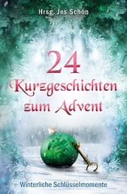 Cover von 24 Kurzgeschichten zum Advent - Winterliche Schlüsselmomente