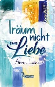 Cover von Träum nicht von Liebe