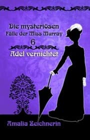 Cover von Die mysteriösen Fälle der Miss Murray: Adel vernichtet