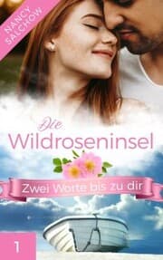 Cover von Die Wildroseninsel: Zwei Worte bis zu dir