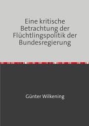 Cover von Eine kritische Betrachtung der Flüchtlingspolitik der Bundesregierung