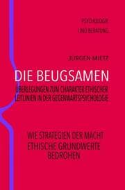 Cover von Die Beugsamen - Überlegungen zum Charakter ethischer Leitlinien der Gegenwartspsychologie