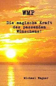 Cover von WMP - Die magische Kraft des passenden Wünschens!
