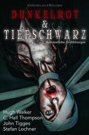 Cover von Dunkelrot und Tiefschwarz - Unheimliche Erzählungen