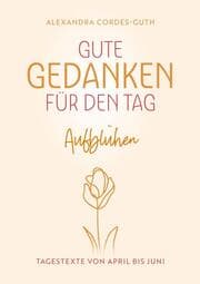 Cover von Gute Gedanken für den Tag - Aufblühen