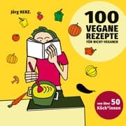 Cover von 100 vegane Rezepte für Nicht-Veganer