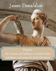 Cover von Woman: Her Position and Influence in Ancient Greece and Rome, and among the Early Christians