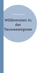 Cover von Willkommen in der Tauwassergosse