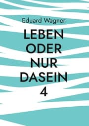 Cover von Leben oder nur Dasein 4