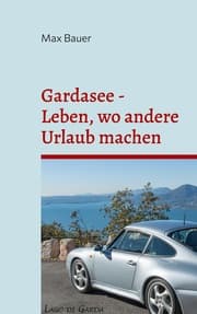 Cover von Gardasee - Leben, wo andere Urlaub machen