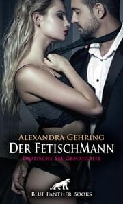 Cover von Der FetischMann - Erotische SM-Geschichte + 1 weitere Geschichte