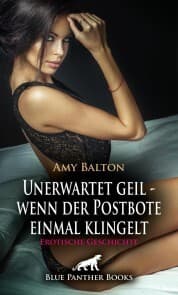 Cover von Unerwartet geil - wenn der Postbote einmal klingelt , Erotische Geschichte