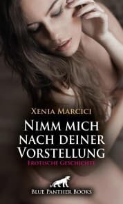 Cover von Nimm mich nach deiner Vorstellung , Erotische Geschichte