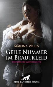Cover von Geile Nummer im Brautkleid - Erotische Geschichte + 1 weitere Geschichte