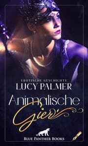 Cover von Animalische Gier - Erotische Geschichte + 2 weitere Geschichten