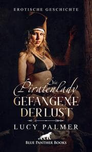 Cover von Die Piratenlady - Gefangene der Lust - Erotische Geschichte + 2 weitere Geschichten