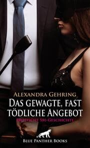 Cover von Das gewagte, fast tödliche Angebot - Erotische SM-Geschichte + 1 weitere Geschichte