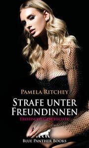 Cover von Strafe unter Freundinnen - Erotische Geschichte + 2 weitere Geschichten