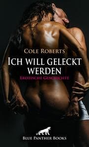 Cover von Ich will geleckt werden - Erotische Geschichte + 2 weitere Geschichten