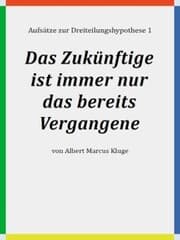 Cover von Das Zukünftige ist immer nur das bereits Vergangene
