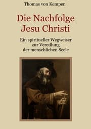 Cover von Die Nachfolge Jesu Christi - Ein spiritueller Wegweiser zur Veredlung der menschlichen Seele
