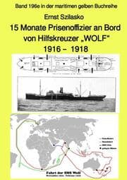 Cover von 15 Monate Prisenoffizier an Bord von Hilfskreuzer WOLF 1916 - 1918 - Band 196e in der maritimen gelben Buchreihe - bei Jürgen Ruszkowski