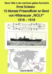 Cover von 15 Monate Prisenoffizier an Bord von Hilfskreuzer WOLF - 1916 - 1918 - Band 196e in der maritimen gelben Buchreihe - Farbe - bei Jürgen Ruszkowski
